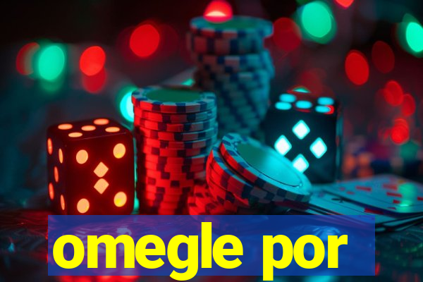 omegle por